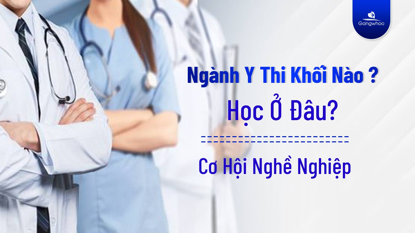 Ngành Y Thi Khối Nào? Học Ở Đâu? Cơ Hội Nghề Nghiệp