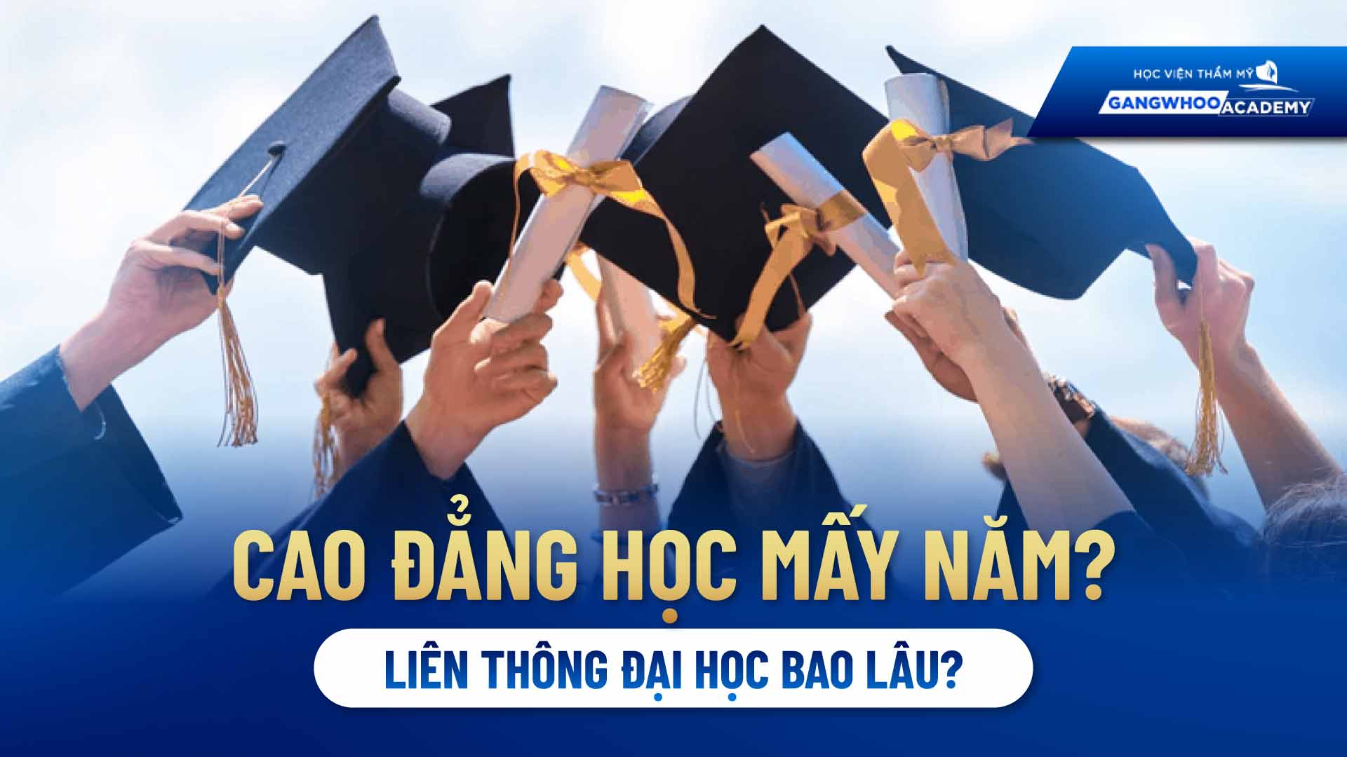 Cao Đẳng Học Mấy Năm? Liên Thông Đại Học Bao Lâu?