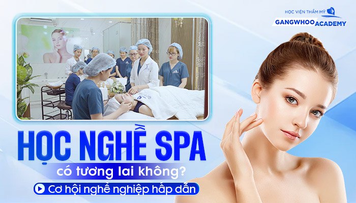 Học Nghề Spa Có Tương Lai Không? Cơ Hội Nghề Nghiệp Hấp Dẫn